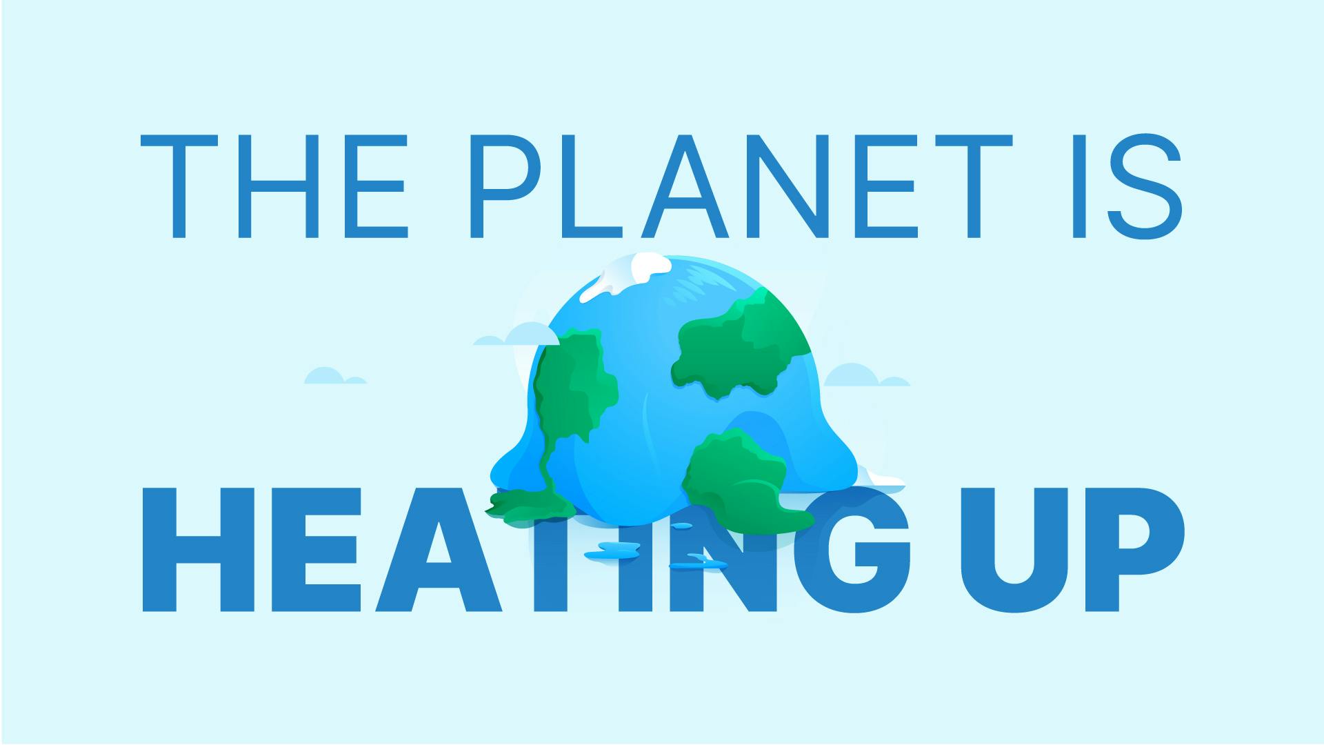 The Planet Is Heating Up: Here’s What You Can Do